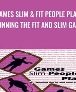 Games Slim & Fit People Play: Winning the Fit and Slim Game - L. Michael Hall