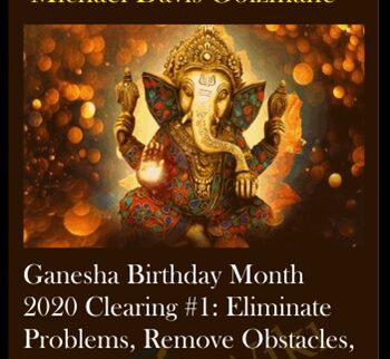 Ganesha Birthday Month 2020 Clearing #1: Eliminate Problems, Remove Obstacles, Get Rid Of Difficulties, Lay The Foundation For Success And Victory In Life