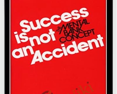 Success is not an Accident - The Mental Bank Program - George J. Kappas