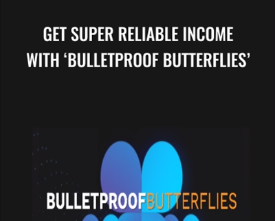 Get Super Reliable Income With ‘Bulletproof Butterflies’ (Basic) - Bruce Marshall