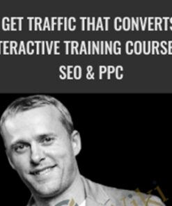 Get Traffic That Converts Interactive Training Course on SEO & PPC - Conversion XL