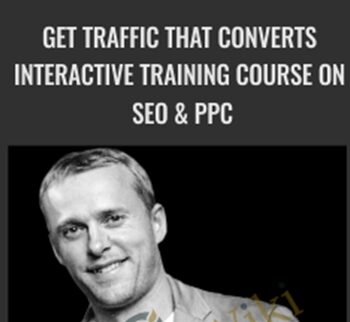 Get Traffic That Converts Interactive Training Course on SEO & PPC - Conversion XL