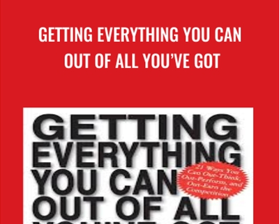 Getting Everything You Can Out of All You’ve Got - Jay Abraham