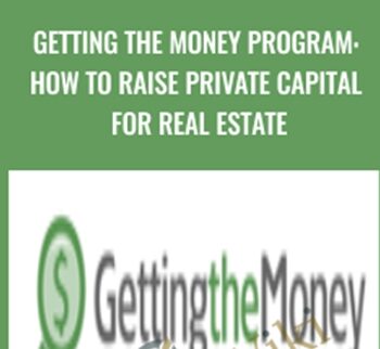 Getting the Money Program: How to Raise Private Capital for Real Estate - Getting The Money