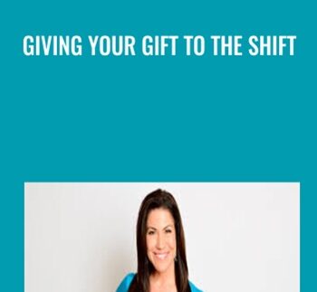 Giving Your Gift To The Shift – Lisa Sasevich