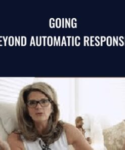 Going Beyond Automatic Responses - Danie Beaulieu