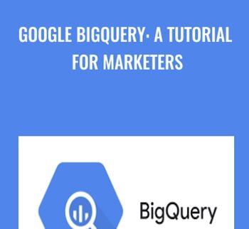Google BigQuery: A Tutorial For Marketers – Khrystyna Grynko
