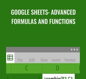 Google Sheets: Advanced Formulas And Functions – Curt Frye