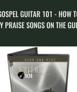 Gospel Guitar 101: How To Play Praise Songs On The Guitar - Bobby Griffin