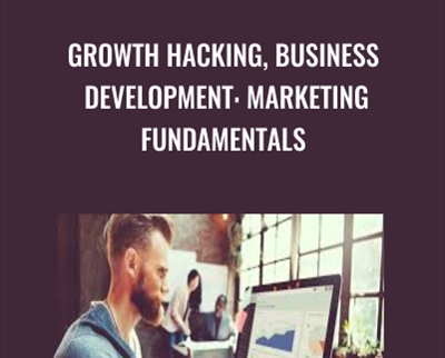 Growth Hacking, Business Development: Marketing Fundamentals - Jean-Gabriel Paquette