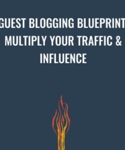 Guest Blogging Blueprint: Multiply Your Traffic & Influence - Joel Widmer