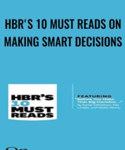 HBR's 10 Must Reads on Making Smart Decisions