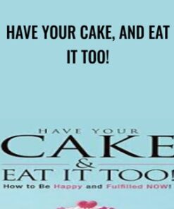 Have Your Cake, and Eat it Too! - Andrea Hardy