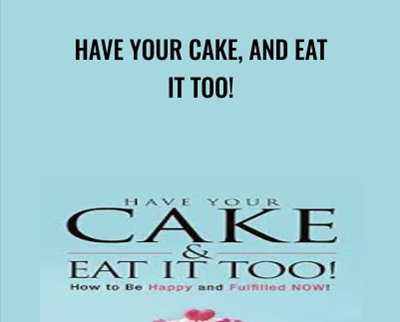 Have Your Cake, and Eat it Too! - Andrea Hardy