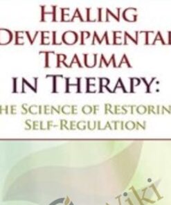 Healing Developmental Trauma in Therapy: The Science of Restoring Self-Regulation - Jon Caldwell