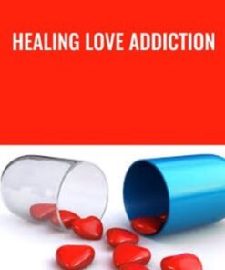 Healing Love Addiction - Lesley Tavernier