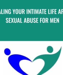 Healing Your Intimate Life After Sexual Abuse For Men - Anne-Marie Clulow