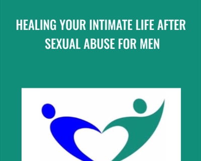 Healing Your Intimate Life After Sexual Abuse For Men - Anne-Marie Clulow