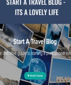 Start A Travel Blog - Its A Lovely Life - Heather & Pete Reese