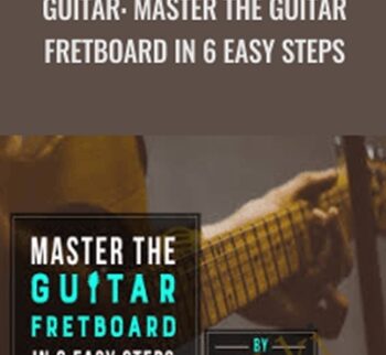 Guitar: Master The Guitar Fretboard In 6 Easy Steps - Henry Olsen