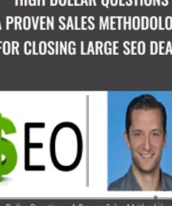High Dollar Questions: A Proven Sales Methodology for Closing Large SEO Deals – Jimmy Kelley