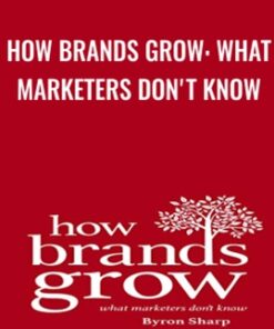 How Brands Grow: What Marketers Don't Know - Byron Sharp