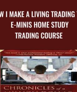 How I Make A Living Trading The E-Minis Home Study Trading Course - Don Miller