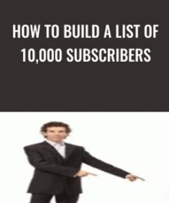 How To Build A List Of 10,000 Subscribers - Frederic Patenaude