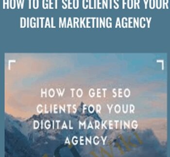 How To Get SEO Clients For Your Digital Marketing Agency – John Shea
