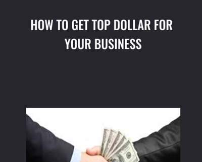How To Get Top Dollar For Your Business - Miro Posavec