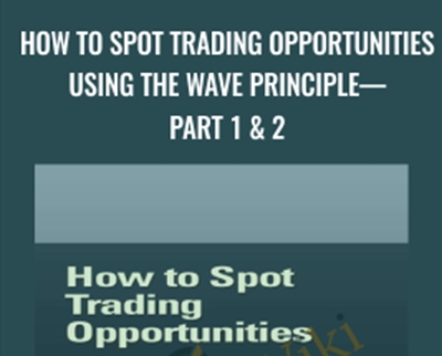 How To Spot Trading Opportunities Using the Wave Principle—Part 1 & 2 - Jeffrey Kennedy