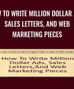 How To Write Million Dollar Ads, Sales Letters, And Web Marketing Pieces - Bob Serling