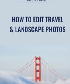 How to Edit Travel & Landscape Photos - Aaron Nace