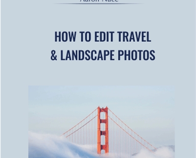 How to Edit Travel & Landscape Photos - Aaron Nace