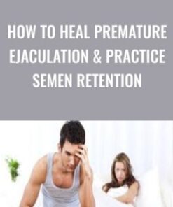 How to Heal Premature Ejaculation & Practice Semen Retention - Lesley Tavernier