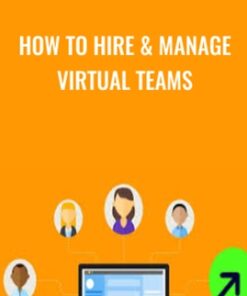 How to Hire & Manage Virtual Teams