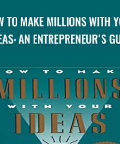 How to Make Millions with Your Ideas: An Entrepreneur's Guide - Dan Kennedy