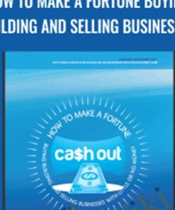 How to Make a Fortune Buying Building and Selling Business with Little or No Money - Mal Emery