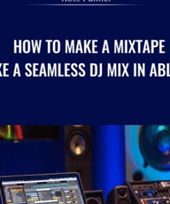 How to Make a Mixtape - Make a Seamless DJ Mix in Ableton - Ross Palmer