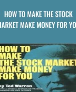How to Make the Stock Market Make Money For You - Ted Warren