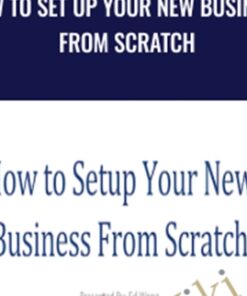 How to Set Up Your New Business from Scratch - Ed Wong