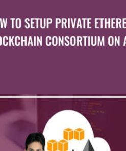 How to Setup Private Ethereum Blockchain Consortium on AWS - Toshendra Sharma