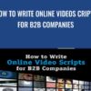 How to Write Online Video Scripts for B2B Companies - Pete Savage