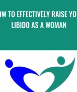 How To Effectively Raise Your Libido As A Woman - Anne-Marie Clulow