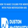 How to make $10,000 Per Month with push Notification Ads - Duston McGroarty