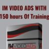 IM Video Ads With – 150 hours Of Training