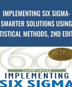 Implementing Six Sigma: Smarter Solutions Using Statistical Methods, 2nd Edition - Forrest W. Breyfogle III