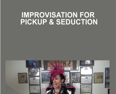Improvisation for Pickup & Seduction - Vince Kelvin