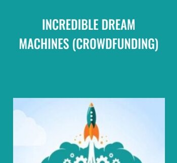 Incredible Dream Machines (Crowdfunding) – Greg Jacobs