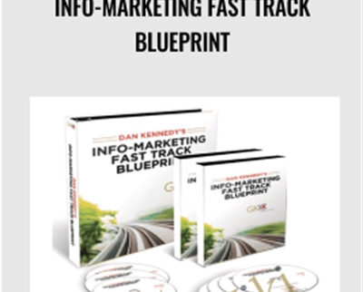 Info-Marketing Fast Track Blueprint - Dan Kennedy